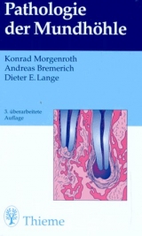 Pathologie der Mundhöhle - Morgenroth, Konrad; Bremerich, Andreas