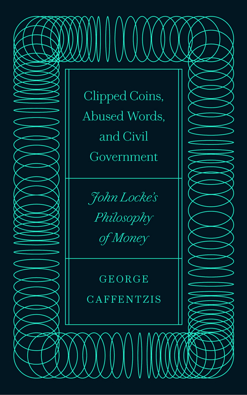 Clipped Coins, Abused Words, and Civil Government -  George Caffentzis