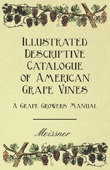 Illustrated Descriptive Catalogue of American Grape Vines - A Grape Growers Manual -  Meissner,  Various