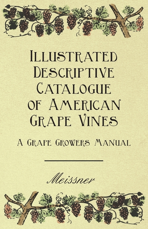 Illustrated Descriptive Catalogue of American Grape Vines - A Grape Growers Manual -  Meissner,  Various