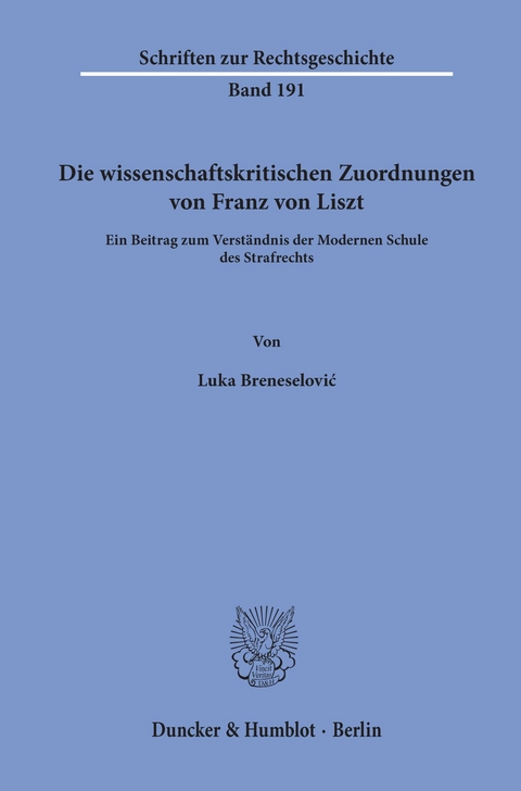 Die wissenschaftskritischen Zuordnungen von Franz von Liszt. -  Luka Breneselovi?