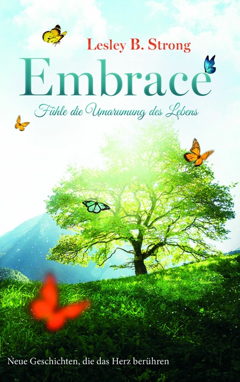 EMBRACE - Fühle die Umarmung des Lebens 2 -  Lesley B. Strong