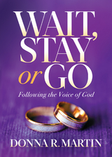 Wait, Stay or Go - Donna R Martin