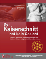 Der Kaiserschnitt hat kein Gesicht - Fotobuch, Wegweiser und Erfahrungsschatz aus Sicht von Müttern und geburtshilflichen ExpertInnen - Caroline Oblasser