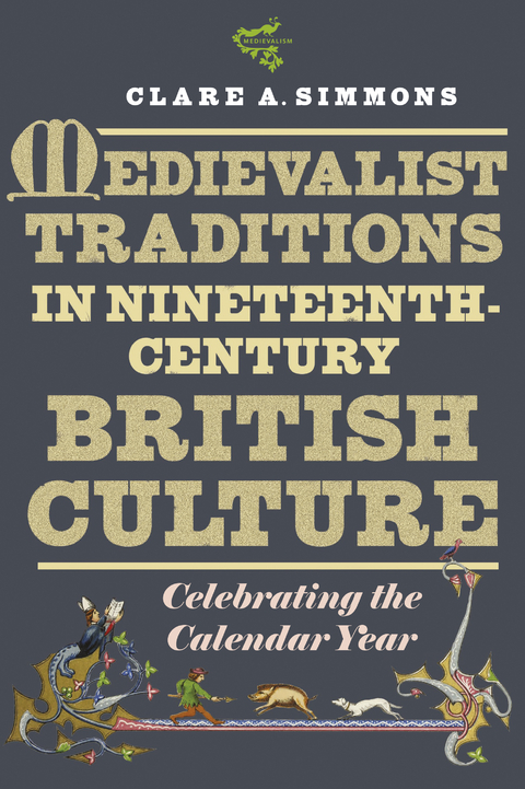 Medievalist Traditions in Nineteenth-Century British Culture -  Clare A Simmons