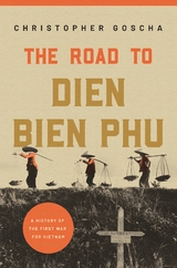 Road to Dien Bien Phu -  CHRISTOPHER GOSCHA