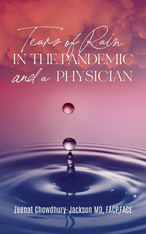 Tears of Rain in the Pandemic and a Physician -  Zeenat Chowdhury-Jackson MD