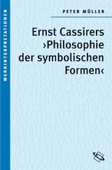 Ernst Cassirers "Philosophie der symbolischen Formen" - Peter Müller