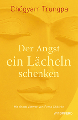 Der Angst ein Lächeln schenken - Chögyam Trungpa