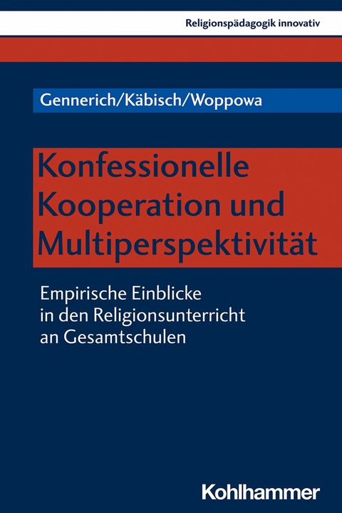 Konfessionelle Kooperation und Multiperspektivität - Carsten Gennerich, David Käbisch, Jan Woppowa