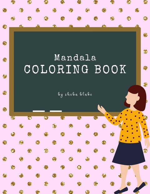 Mandala Coloring Book for Kids Ages 6+ (Printable Version) - Sheba Blake