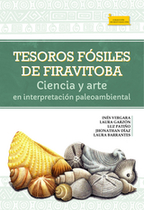 Tesoros fósiles de Firavitoba - Inés Vergara G, Laura E. Garzón, Luz Patiño, Jhonathan Díaz, Laura Barrantes