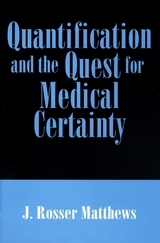 Quantification and the Quest for Medical Certainty - J. Rosser Mathews