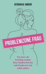 Problemzone Frau -  Veronika Smoor