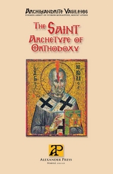 The Saint - Archetype of Orthodoxy - Vasileios Archimandrite