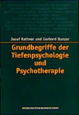 Grundbegriffe der Tiefenpsychologie und Psychotherapie - Josef Rattner, Gerhard Danzer