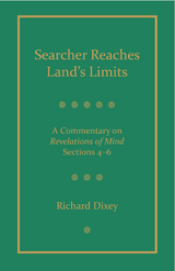 Searcher Reaches Land's Limits, Volume 2: A Commentary on Revelations of Mind Sections 4-6: -  Richard Dixey