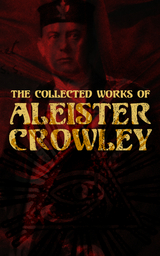 The Collected Works of Aleister Crowley - Aleister Crowley, S. L. MacGregor Mathers, Mary d'Este Sturges