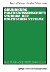 Grundkurs Politikwissenschaft: Studium der Politischen Systeme - Bernhard Schreyer, Manfred Schwarzmeier