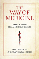 Way of Medicine -  Farr Curlin,  Christopher Tollefsen