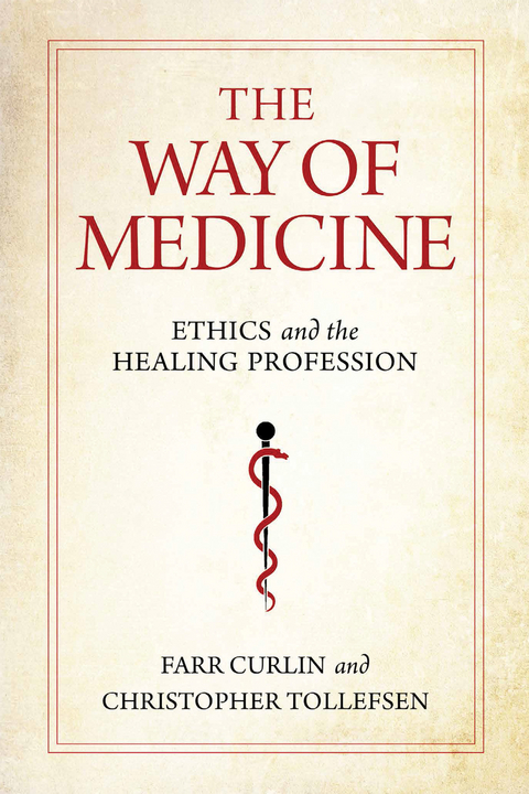 Way of Medicine -  Farr Curlin,  Christopher Tollefsen