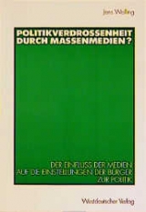 Politikverdrossenheit durch Massenmedien? - Jens Wolling