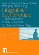 Integrative Suchttherapie - Petzold, Hilarion; Schay, Peter; Ebert, Wolfgang