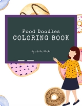 Food Doodles Coloring Book for Kids Ages 6+ (Printable Version) - Sheba Blake