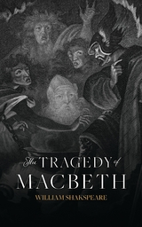 The Tragedy of Macbeth - William Shakespeare