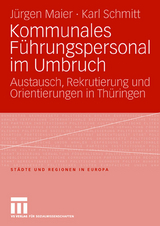 Kommunales Führungspersonal im Umbruch - Jürgen Maier, Karl Schmitt