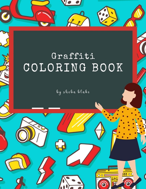 Graffiti Street Art Coloring Book for Kids Ages 6+ (Printable Version) - Sheba Blake