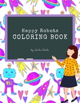 Happy Robots Coloring Book for Kids Ages 3+ (Printable Version) - Sheba Blake