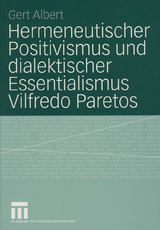 Hermeneutischer Positivismus und dialektischer Essentialismus Vilfredo Paretos - Gert Albert