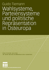 Wahlsysteme, Parteiensysteme und politische Repräsentation in Osteuropa - Guido Tiemann