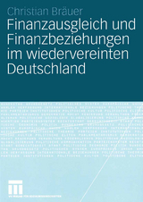 Finanzausgleich und Finanzbeziehungen im wiedervereinten Deutschland - Christian Bräuer