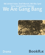 We Are Gang Bang - Md Abu Syed Tanu, Syed Habibur Rahman, Md Jahidul Islam, Shafi Munshi