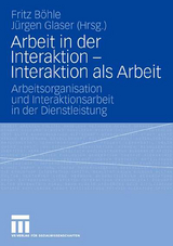 Arbeit in der Interaktion - Interaktion als Arbeit - 