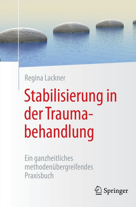 Stabilisierung in der Traumabehandlung -  Regina Lackner