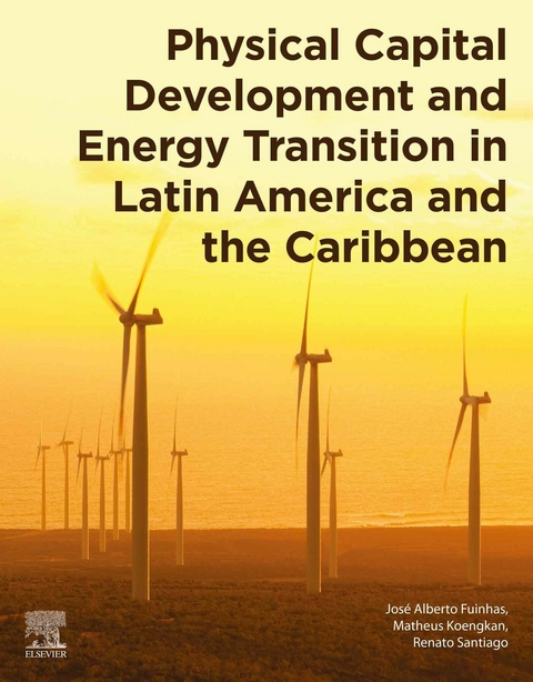 Physical Capital Development and Energy Transition in Latin America and the Caribbean -  Jose Alberto Fuinhas,  Matheus Koengkan,  Renato Santiago