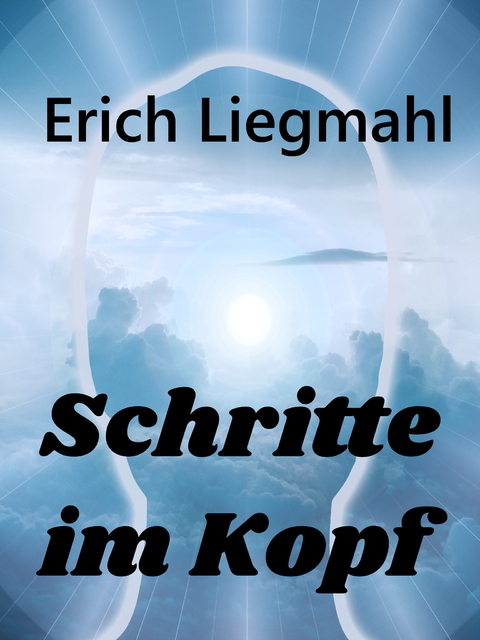 Schritte im Kopf - Erich Liegmahl