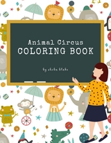 Animal Circus Coloring Book for Kids Ages 3+ (Printable Version) - Sheba Blake