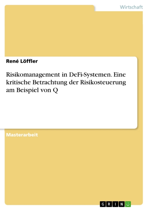 Risikomanagement in DeFi-Systemen. Eine kritische Betrachtung der Risikosteuerung am Beispiel von Q - René Löffler