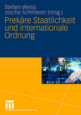 Prekäre Staatlichkeit und internationale Ordnung - 