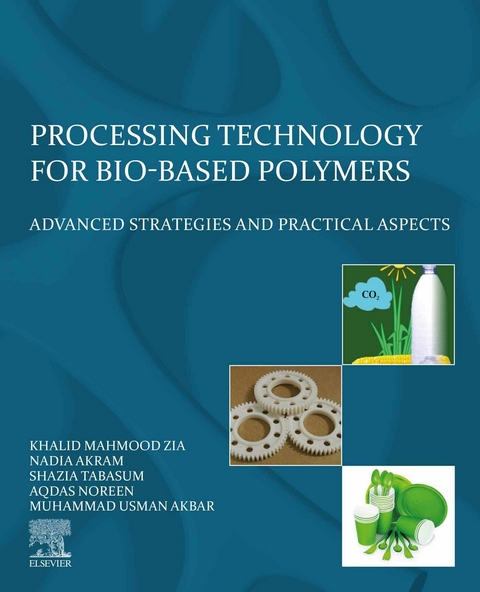 Processing Technology for Bio-Based Polymers -  Muhammad Usman Akbar,  Nadia Akram,  Aqdas Noreen,  Shazia Tabasum,  Khalid Mahmood Zia