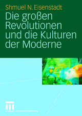 Die großen Revolutionen und die Kulturen der Moderne - Shmuel N. Eisenstadt