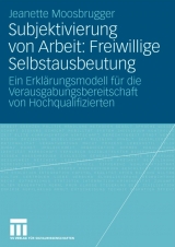 Subjektivierung von Arbeit: Freiwillige Selbstausbeutung - Jeanette Moosbrugger