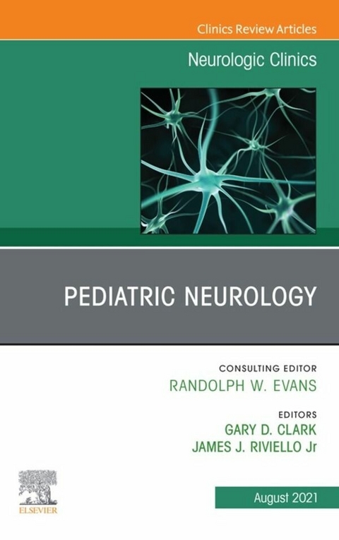 Pediatric Neurology, An Issue of Neurologic Clinics, E-Book - 