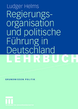 Regierungsorganisation und politische Führung in Deutschland - Ludger Helms