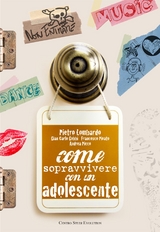 Come sopravvivere con un adolescente - Gian Carlo Gobbi, Pietro Lombardo, Andrea Picco, Francesco Pivato