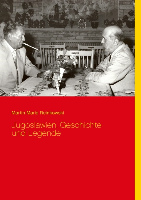 Jugoslawien. Geschichte und Legende - Martin Maria Reinkowski